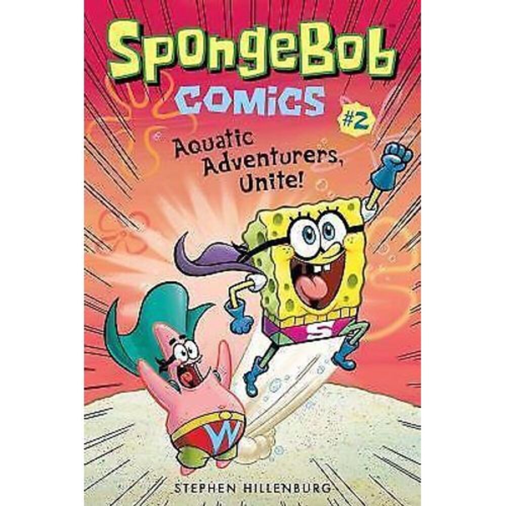 SpongeBob Comics: Book 2 : Aquatic Adventurers, Unite! by Stephen Hillenburg...